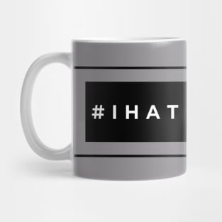 I Hate It Here - Dark Mug